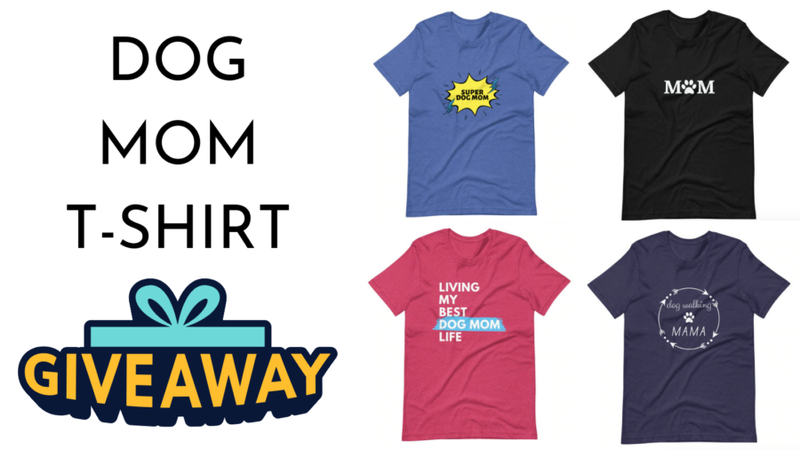 Dog Mom T-Shirt Giveaway!